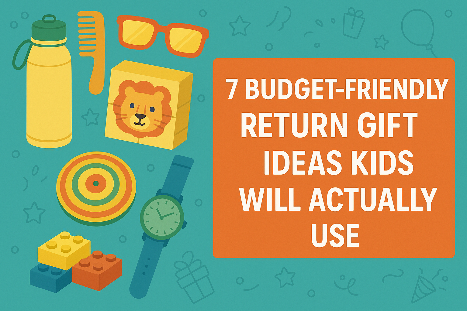 7 Budget-Friendly Return Gift Ideas Kids Will Actually Use