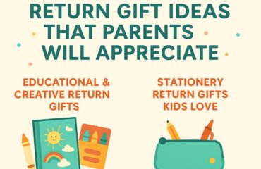 Return Gift Ideas That Parents Will Appreciate
