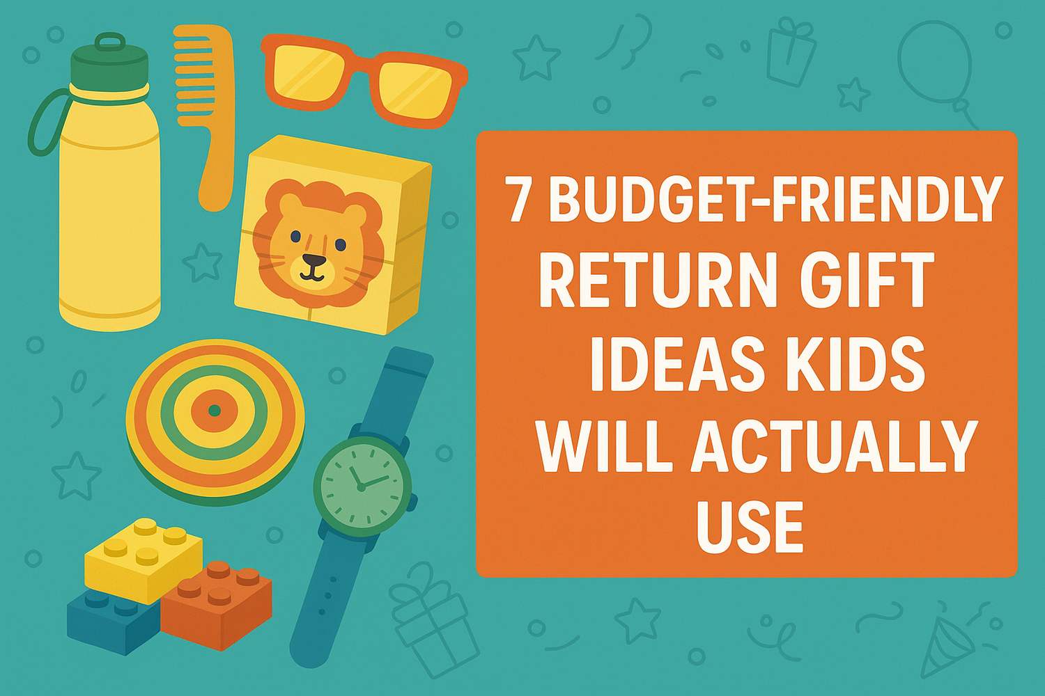 7 Budget-Friendly Return Gift Ideas Kids Will Actually Use