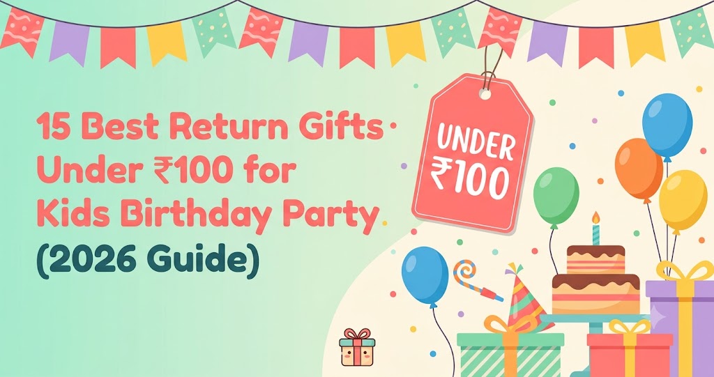 15 Best Return Gifts Under ₹100 for Kid's Birthday Party (2026 Guide)